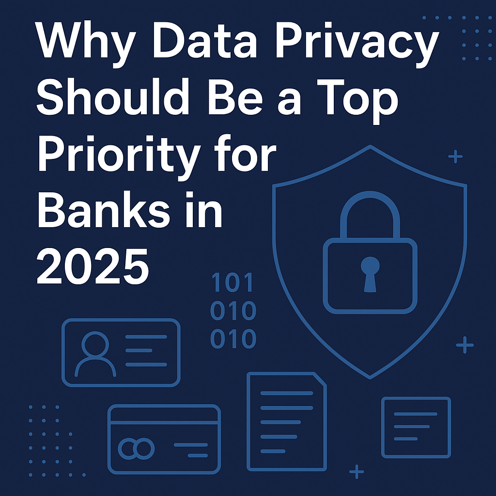 Why Data Privacy Should Be a Top Priority for Banks in 2025